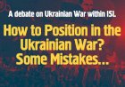 A debate on Ukrainian War within ISL: How to Position in the Ukranian War? Some mistakes