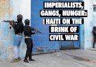 Imperialists, Gangs, Hunger: Haiti on the Brink of Civil War  - B. Defne Erten
