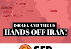 SEP Declaration: ISRAEL AND THE U.S. HANDS OFF IRAN!