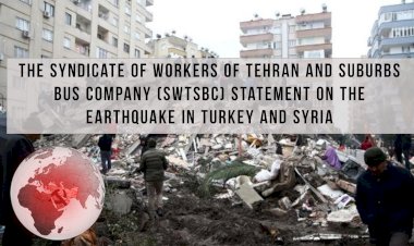 The Syndicate of Workers of Tehran and Suburbs Bus Company (SWTSBC) statement on the earthquake in Turkey and Syria