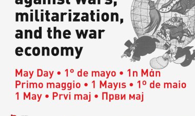 Internationalist May Day 2024 Declaration: Workers of the world against wars, militarization, and the war economy