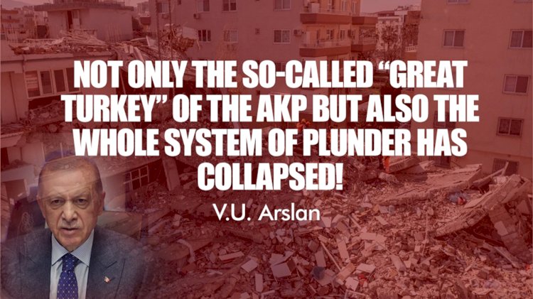 Not only the so-called “Great Turkey” of the AKP but also the whole system of plunder has collapsed!