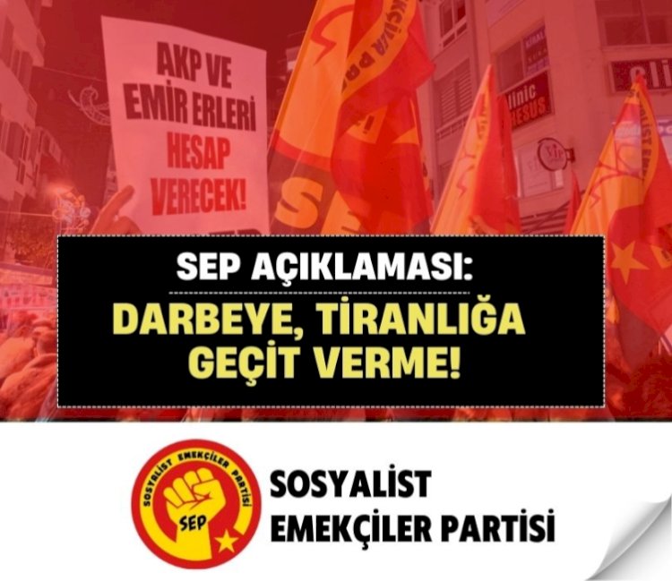 SEP of Turkey Declaration: Do Not Allow the Coup and Tyranny!