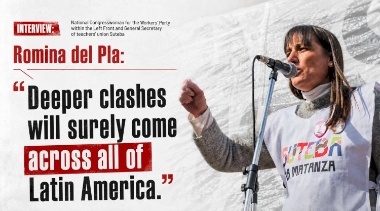 Interview | Romina del Pla:  'We are entering a period of deeper class conflicts across Latin America'